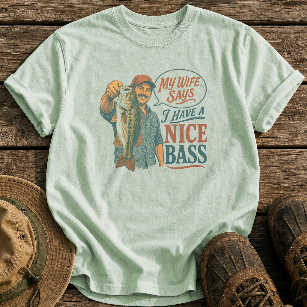 My Wife Says Nice Bass tee - Bay - front