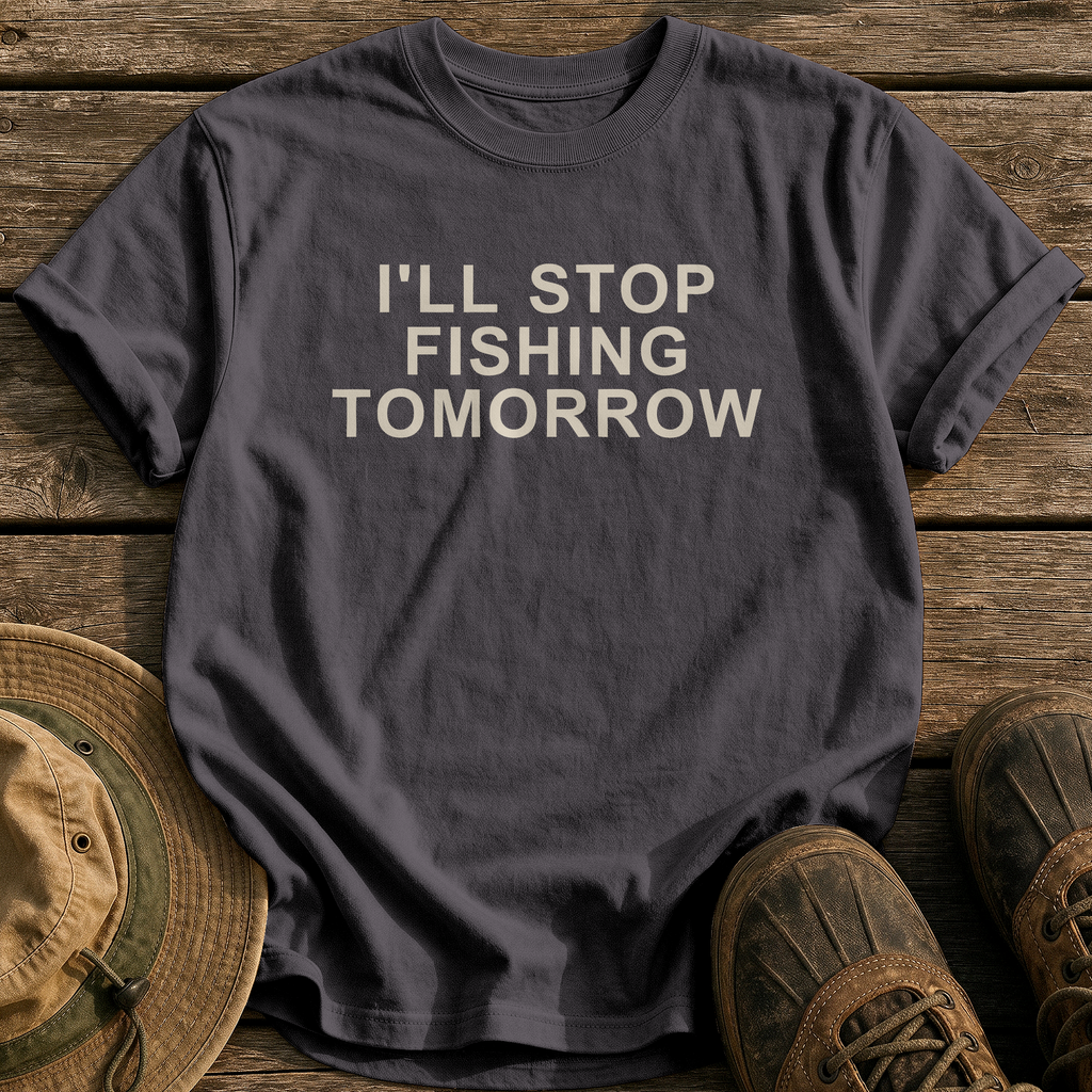 I'll Stop Fishing Tomorrow tee - Graphite - front