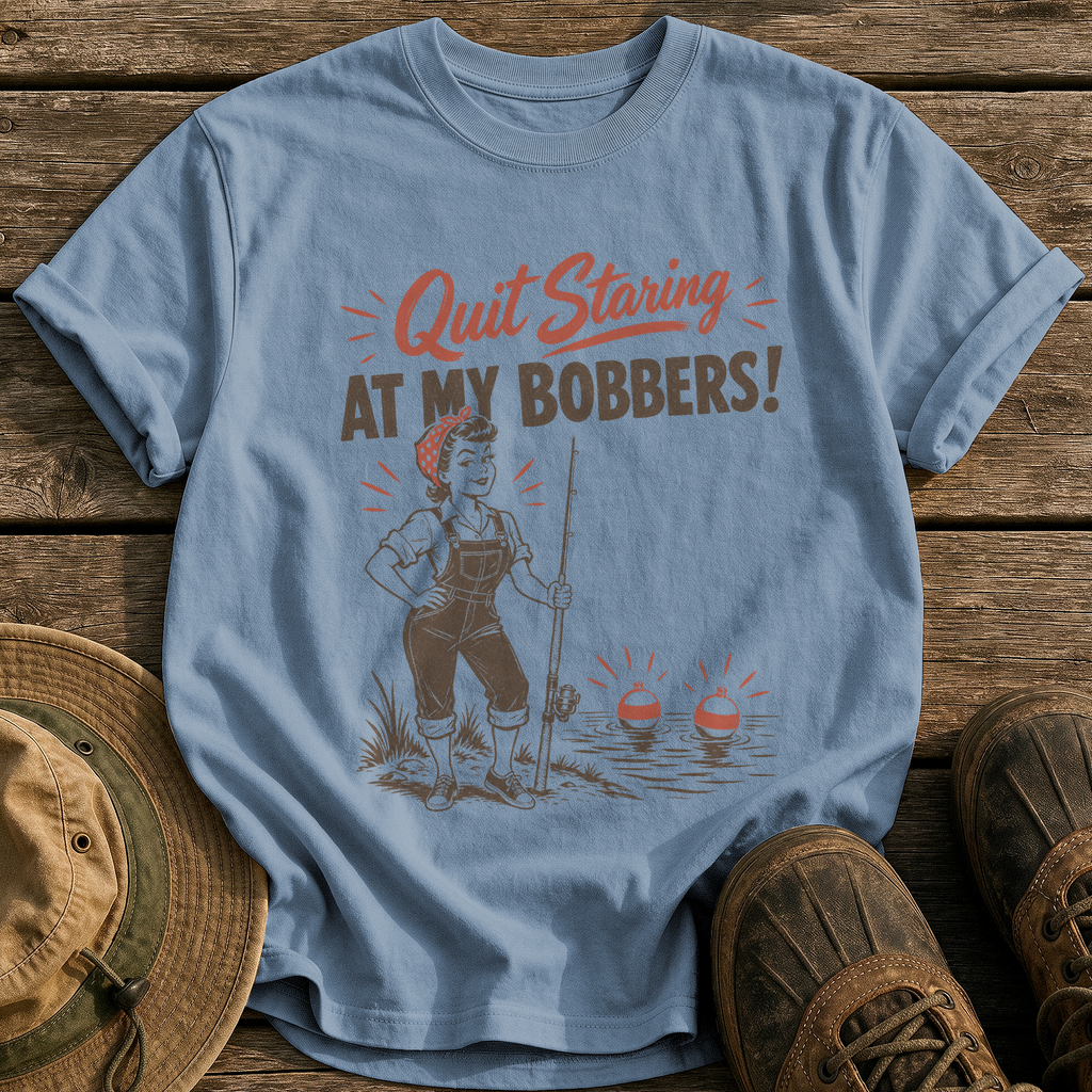 Quit Staring at My Bobbers tee - Blue Jean - front